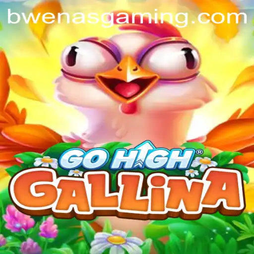 Unveiling the Thrills of GoHighGallina: The Ultimate Gaming Experience with Bwenas Gaming