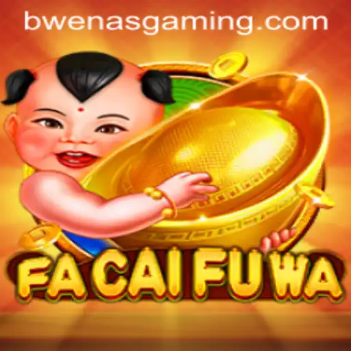 Unveiling the Fascination of FaCaiFuWa